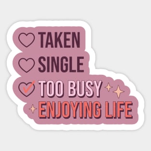 Taken Single Too Busy Enjoying Life Love Sucks Anti Valentines Day Sticker